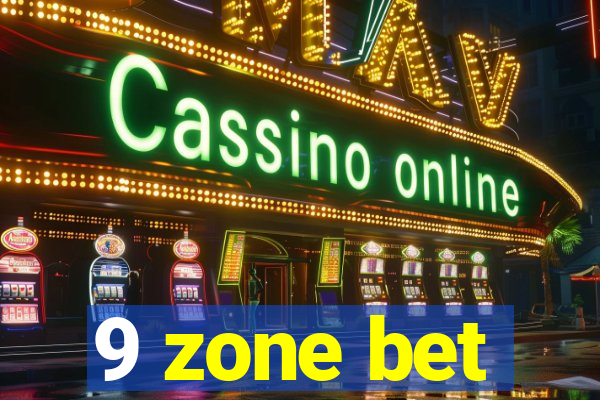 9 zone bet
